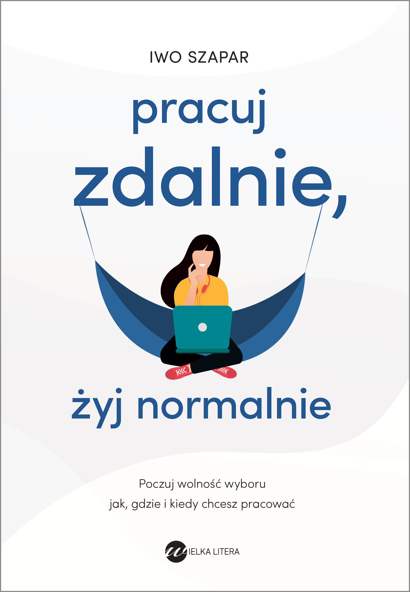 Pracuj zdalnie żyj normalnie