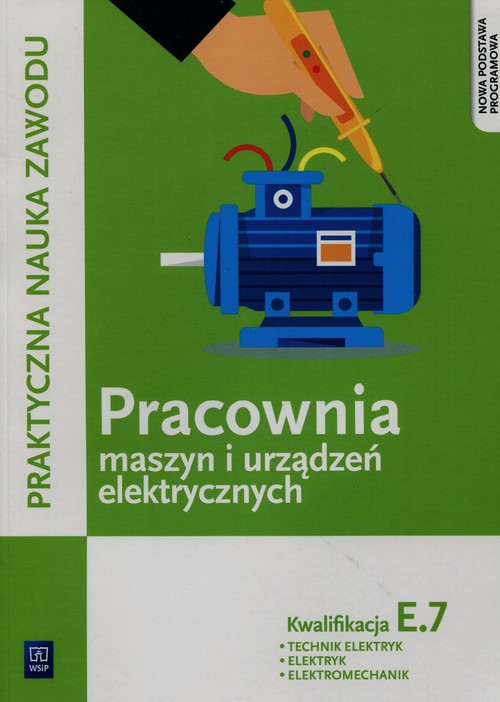 Praktyczna nauka zawodu Pracownia maszyn i urządzeń elektrycznych E.7 Technik elektryk elektryk elek