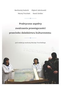 Praktyczne aspekty zwalczania przestępczości przeciwko dziedzictwu kulturowemu