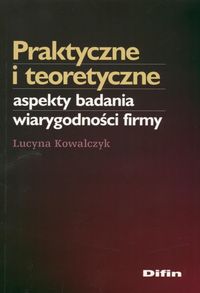 Praktyczne i teoretyczne aspekty badania wiarygodności firmy