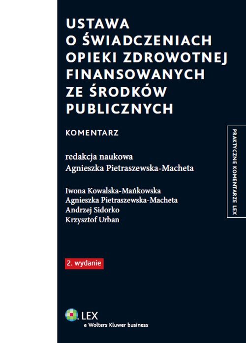 Praktyczne komentarze LEX. Ustawa o świadczeniach opieki zdrowotnej finansowanych ze środków publicznych. Komentarz
