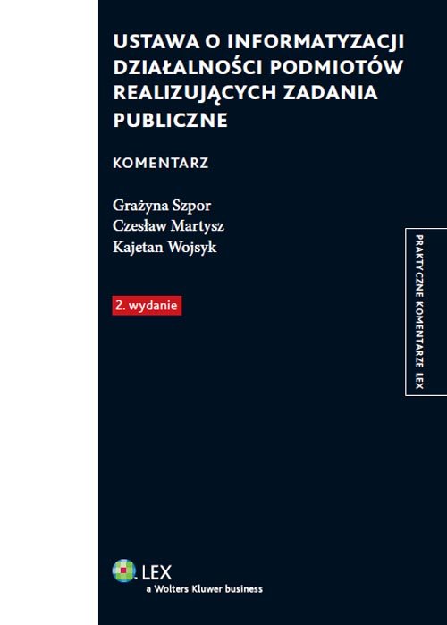 Praktyczne komentarze. Ustawa o informatyzacji działalności podmiotów realizujących zadania publiczne. Komentarz
