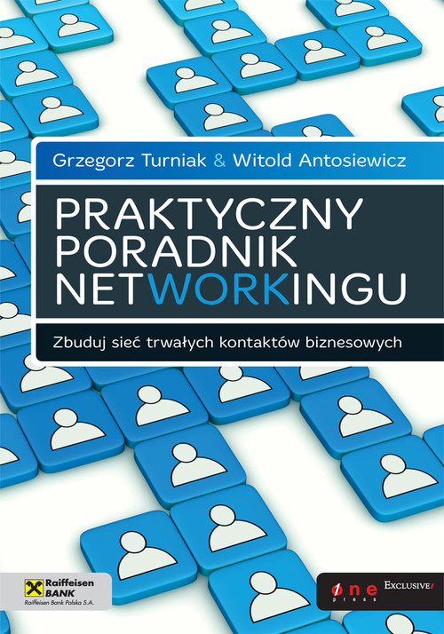 Praktyczny poradnik networkingu. Zbuduj sieć trwałych kontaktów biznesowych