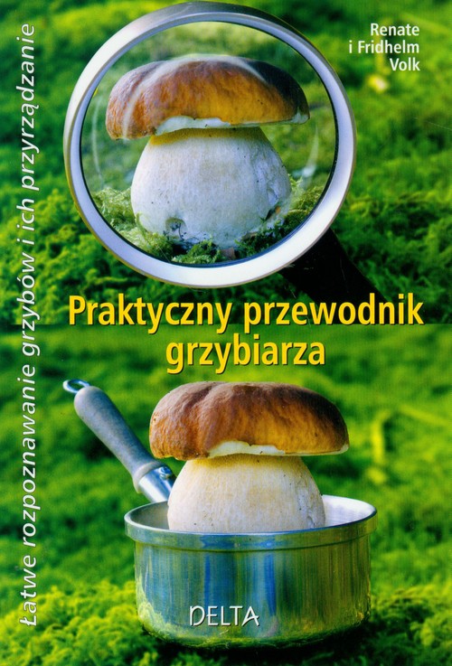 Praktyczny przewodnik grzybiarza