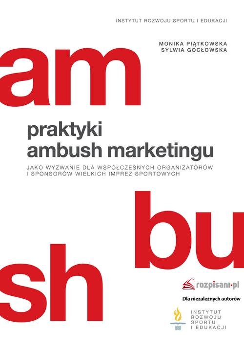 Praktyki ambush marketingu jako wyzwanie dla współczesnych organizatorów i sponsorów wielkich imprez