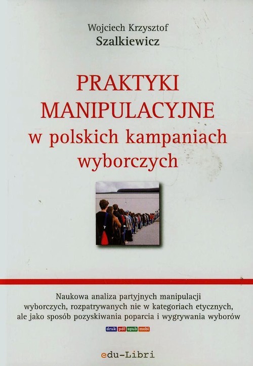 Praktyki manipulacyjne w polskich kampaniach wyborczych