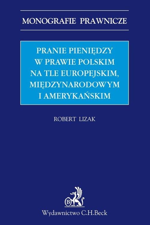 Pranie pieniędzy w prawie polskim na tle europejskim, międzynarodowym i amerykańskim