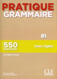 Pratique Grammaire - Niveau B1 - Livre + Corrigés