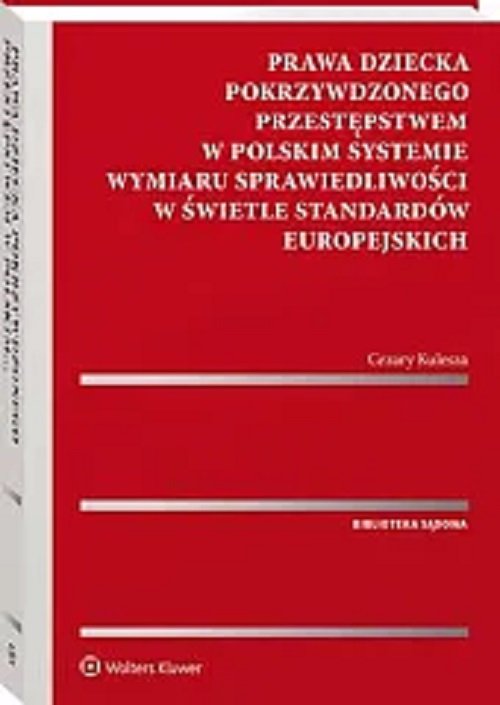 Prawa dziecka pokrzywdzonego przestępstwem w polskim systemie wymiaru sprawiedliwości w świetle stan