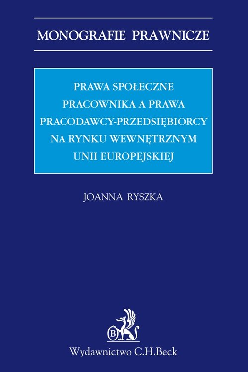 Prawa społeczne pracownika a prawa pracodawcy-przedsiębiorcy na rynku wewnętrznym Unii Europejskiej