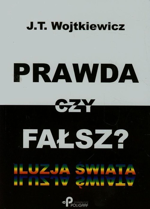 Prawda czy fałsz. Iluzja Świata