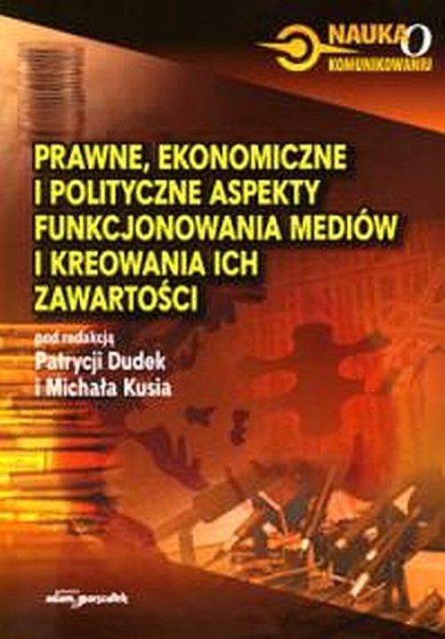 Prawne,ekonomiczne i polityczne aspekty funkcjonowania mediów i kreowania ich ..