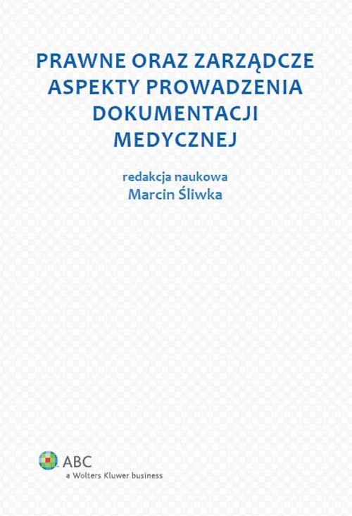 ABC. Prawne oraz zarządcze aspekty prowadzenia dokumentacji medycznej