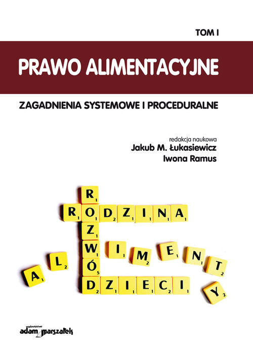 Prawo alimentacyjne Zagadnienia systemowe i proceduralne Tom 1