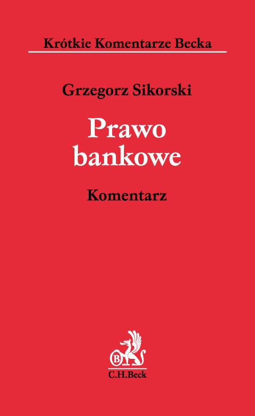 Krótkie Komentarze Becka. Prawo bankowe. Komentarz