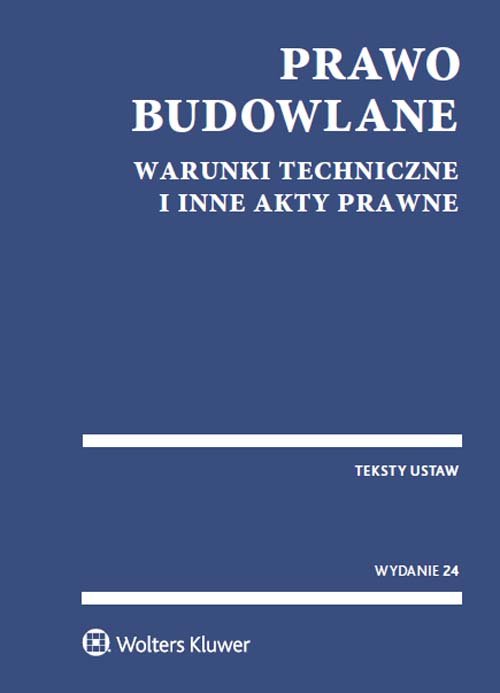 Prawo budowlane. Warunki techniczne i inne akty prawne. Teksty ustaw