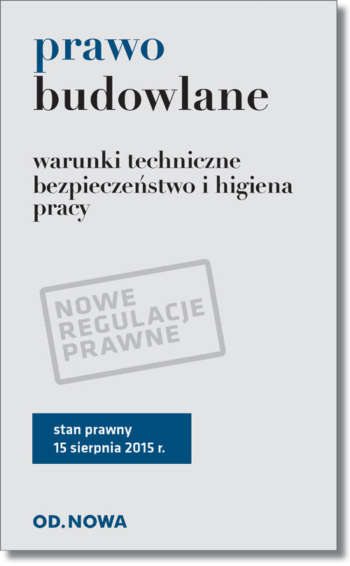 Prawo budowlane. Warunki techniczne, bezpieczeństwo i higiena pracy