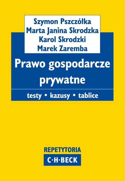 Repetytoria Becka. Prawo gospodarcze prywatne. Testy, kazusy, tablice