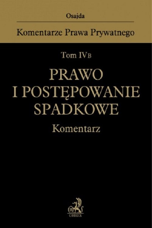 Prawo i postępowanie spadkowe Komentarz Tom IV B