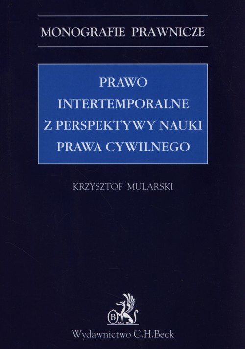 Monografie Prawnicze. Prawo intertemportalne z perspektywy nauki prawa cywilnego