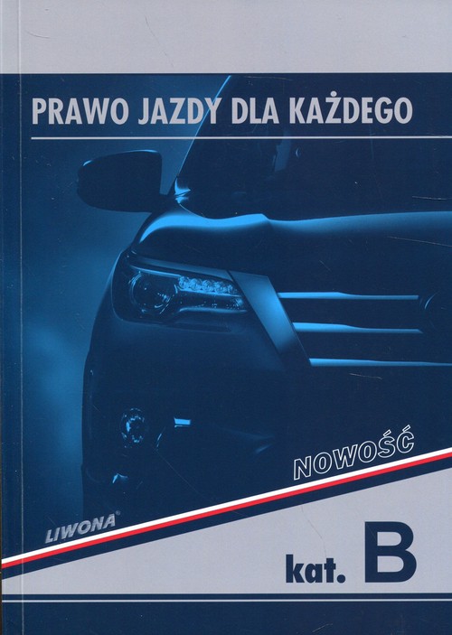 Prawo jazdy dla każdego kat.B Podręcznik