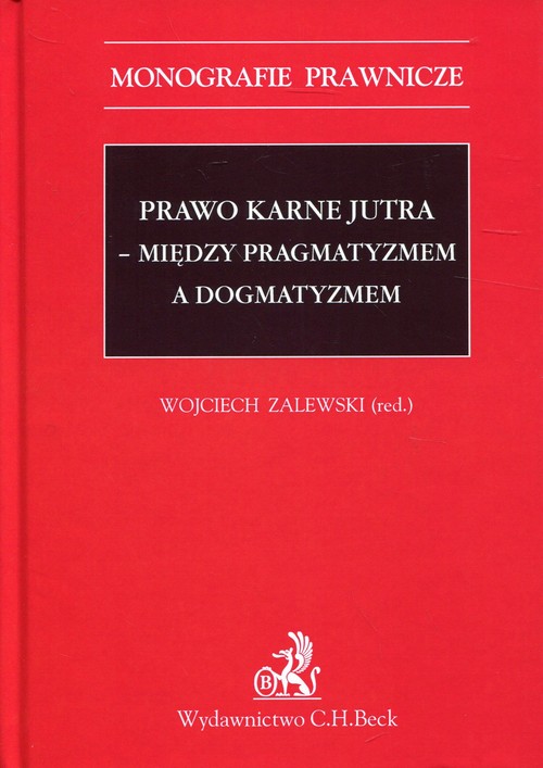 Prawo karne jutra - między pragmatyzmem a dogmatyzmem