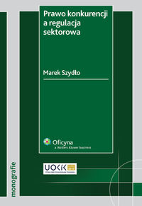 Prawo konkurencji a regulacja sektorowa