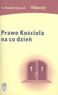 Prawo Kościoła na co dzień. Odpusty