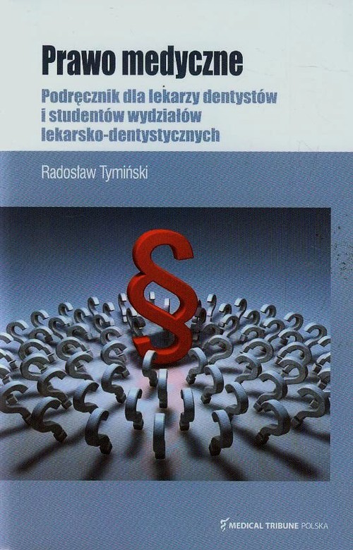 Prawo medyczne. Podręcznik dla lekarzy dentystów i studentów wydziałów lekarsko-dentystycznych