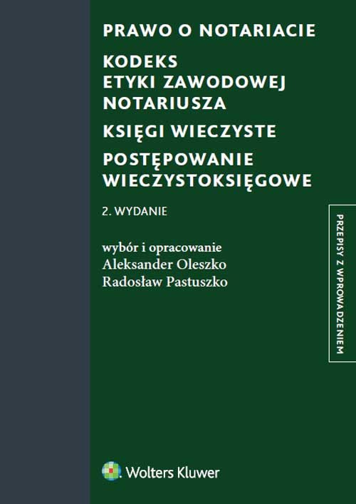 Prawo o notariacie. Kodeks Etyki Zawodowej Notariusza. Księgi wieczyste. Postępowanie wieczystoksięg