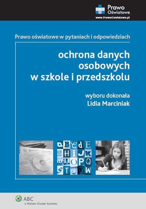 Prawo oświatowe w pytaniach i odpowiedziach. Ochrona danych osobowych w szkole i przedszkolu