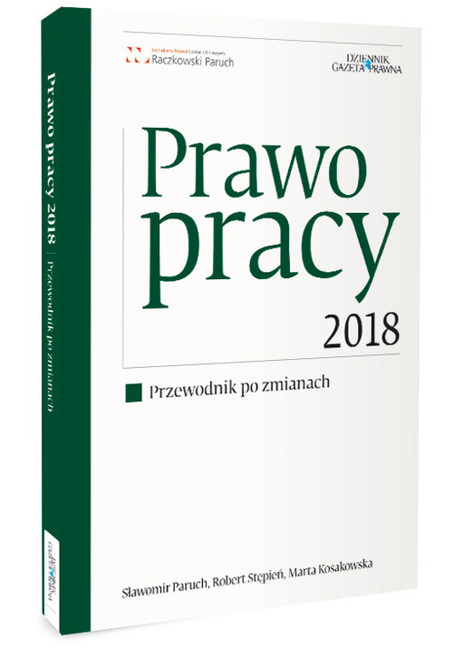 Prawo pracy 2018 Przewodnik po zmianach