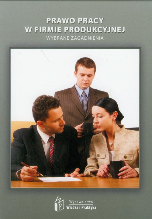 Prawo pracy w firmie produkcyjnej wybrane zagadnienia