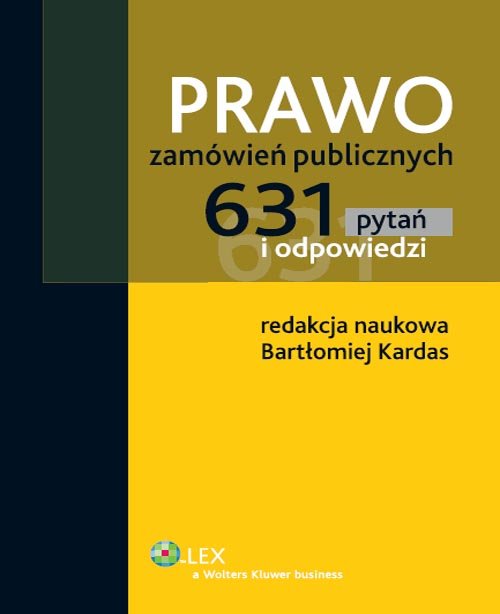 Prawo zamówień publicznych. 631 pytań i odpowiedzi