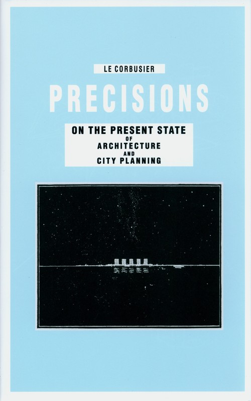 Precisions on the Present State of Architecture and City Planning