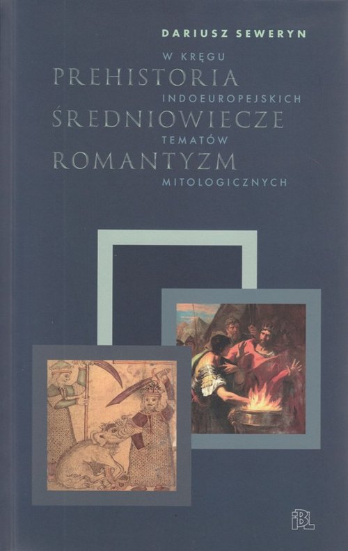 Prehistoria, średniowiecze, romantyzm. W kręgu indoeuropejskich tematów mitologicznych