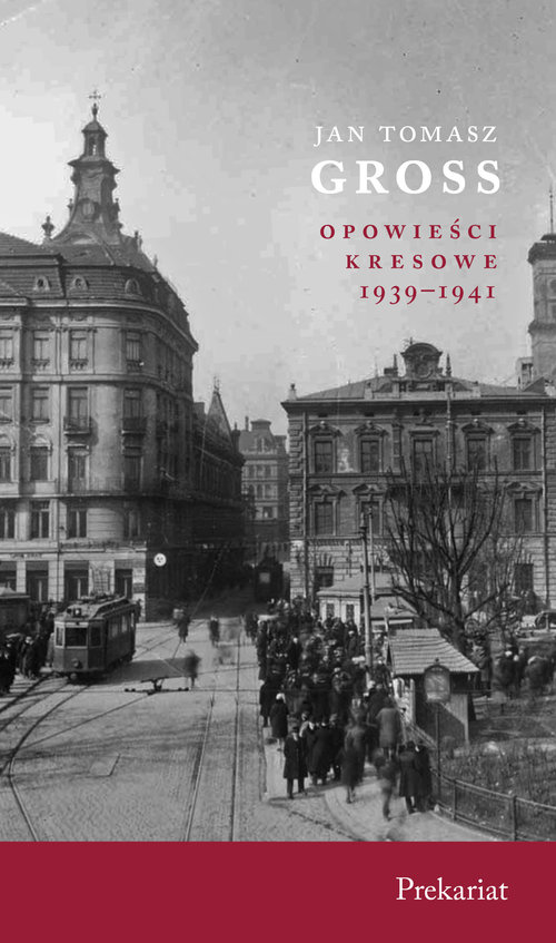 Prekariat Opowieści Kresowe 1939-1941
