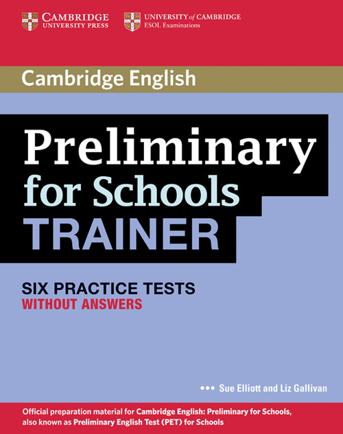 Preliminary for Schools Trainer Six Practice Tests without answers