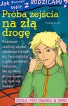 PRÓBA ZEJŚCIA NA ZŁĄ DROGĘ - JAK PORADZIĆ SOBIE Z RODZICAMI?