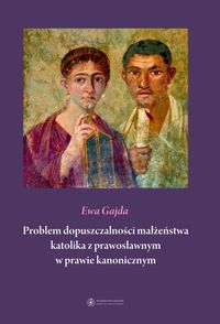 Problem dopuszczalności małżeństwa katolika z prawosławnym w prawie kanonicznym