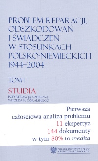 Problem reparacji odszkodowań i świadczeń w stosunkach polsko-niemieckich 1944-2004 tom 1 i 2