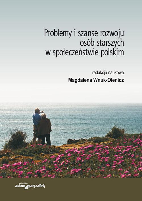 Problemy i szanse rozwoju osób starszych w społeczeństwie polskim