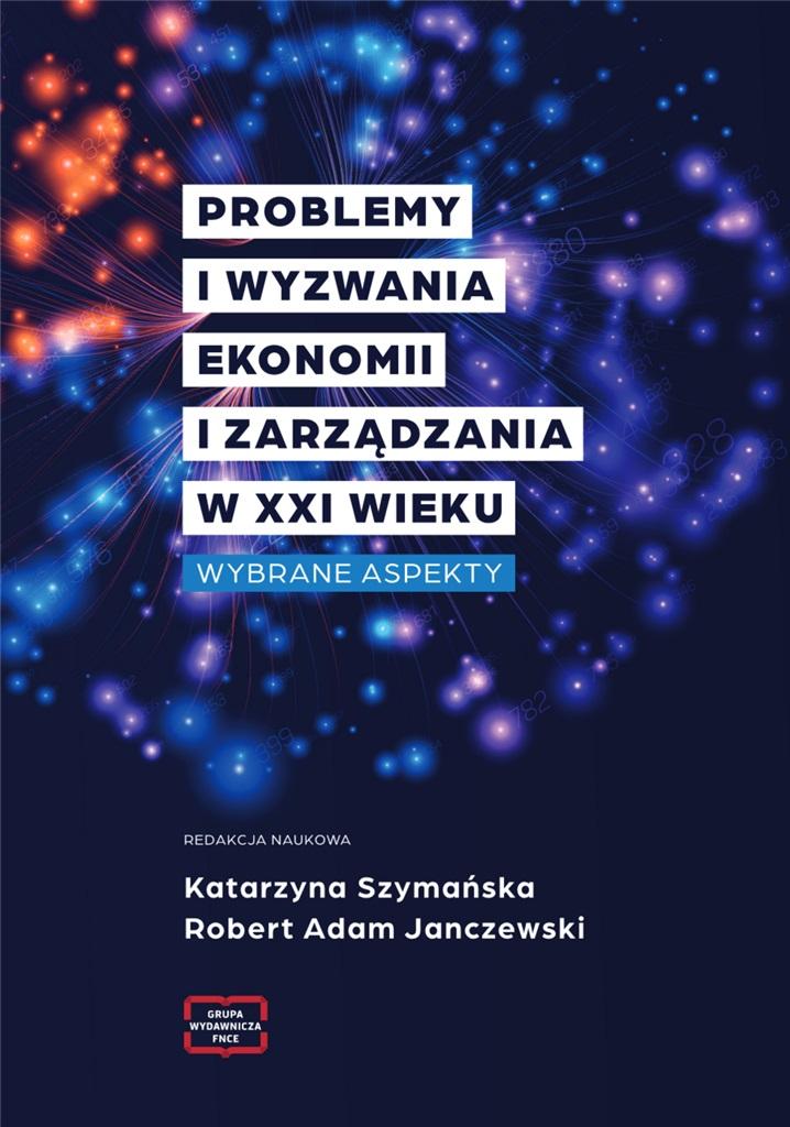 Problemy i wyzwania ekonomii i zarządzania w XXI wieku