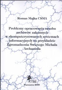 Problemy opracowania zasobu Archiwów Zakonnych w skomputeryzowanych systemach informacyjnych na przy