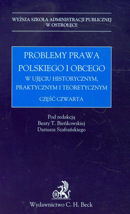 Problemy prawa polskiego i obcego w ujęciu historycznym praktycznym i teoretycznym. Część czwarta