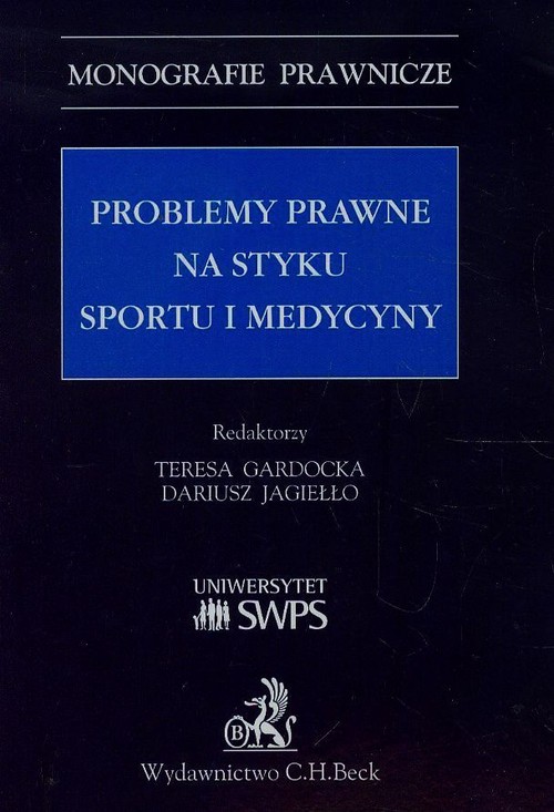 Monografie Prawnicze. Problemy prawne na styku sportu i medycyny