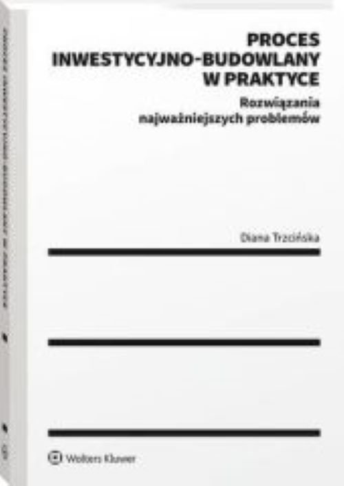 Proces inwestycyjno-budowlany w praktyce