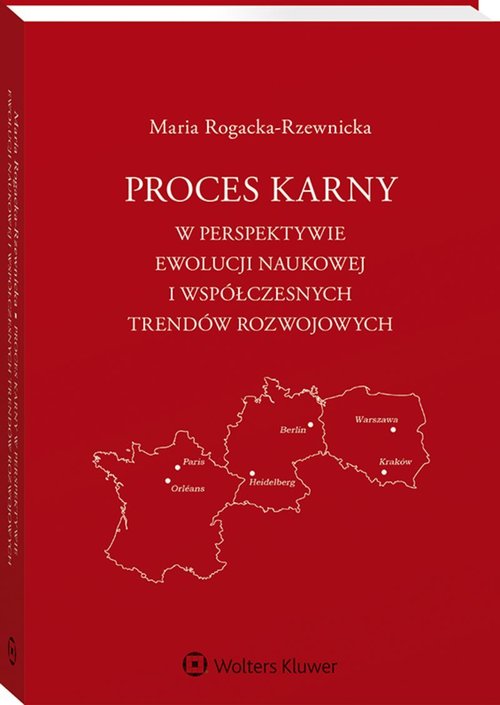 Proces karny w perspektywie ewolucji naukowej i współczesnych trendów rozwojowych