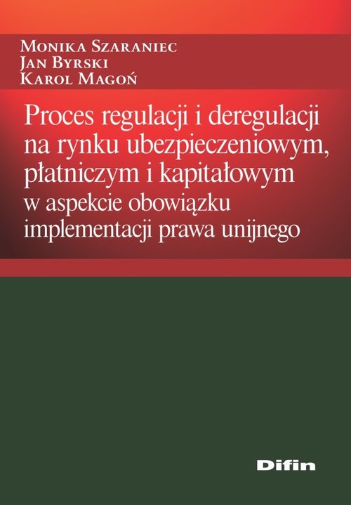 Proces regulacji i deregulacji na rynku ubezpieczeniowym, płatniczym i kapitałowym