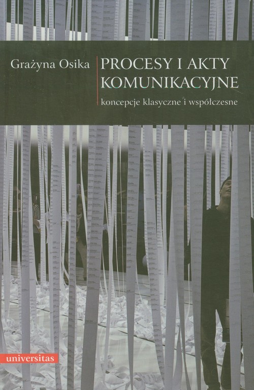 Procesy i akty komunikacyjne . Koncepcje klasyczne i współczesne
